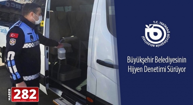 Tekirdağ Büyükşehir Belediyesi’nin Hijyen Denetimi Sürüyor