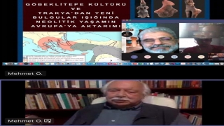 Trakya Üniversitesinde Göbeklitepe kültürü ve Trakya üzerinden Avrupa’ya aktarımı çevrim içi konferansta konuşuldu