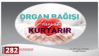 “Candan cana yapılacak en büyük iyilik olan organ bağışı konusunda duyarlılığa davet ediyorum”